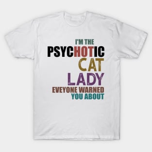 I'm The Psychotic Cat Lady T-Shirt